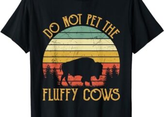 Vintage Do Not Pet The Fluffy Cows Retro Bison Buffalo T-Shirt