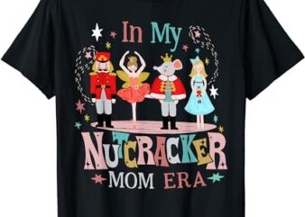 Vintage In My Nutcracker Mom Era Christmas Women Mom Xmas T-Shirt