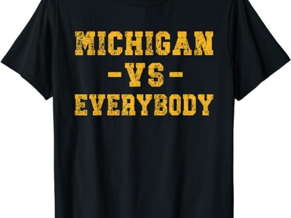 Vintage michigan vs everyone everybody funny quotes t-shirt png file