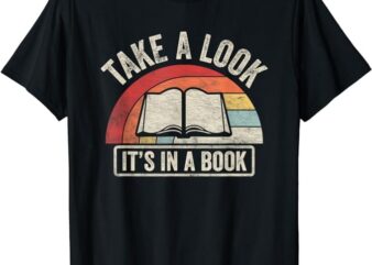 Vintage Retro Take A Look It’s In A Book Bookworm Reading T-Shirt