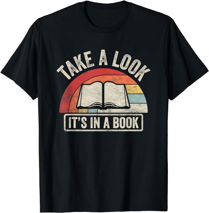 Vintage Retro Take A Look It’s In A Book Bookworm Reading T-Shirt