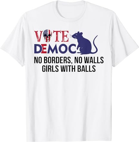 Vote Democrat No borders No walls Girls with balls T-Shirt