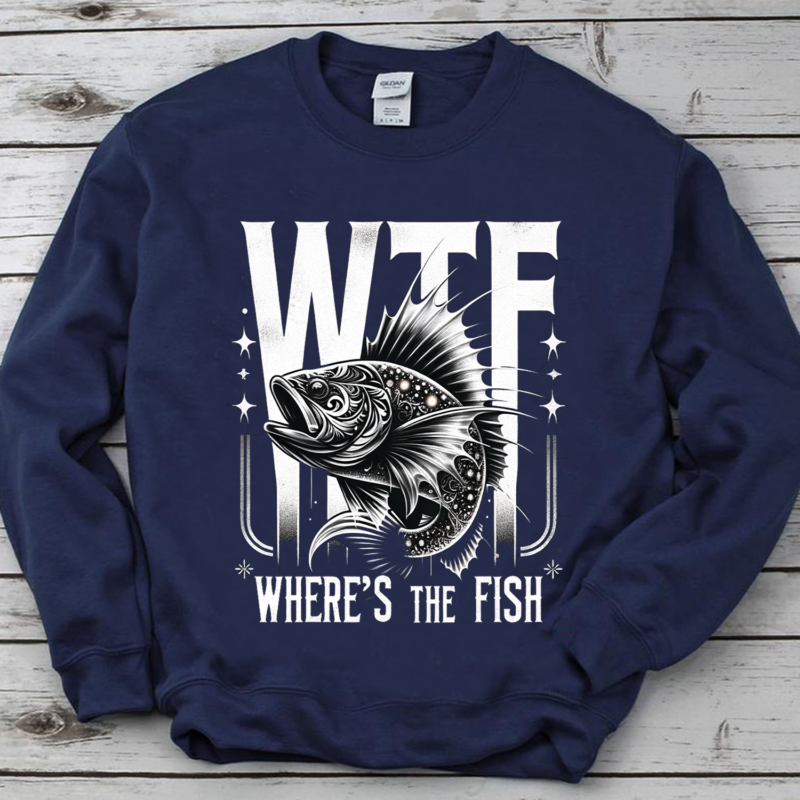 WTF Where’s The Fish Shirt, Funny Fishing Shirt, Fishing Lover Shirt, Fishing Gift Shirt, Gift For Fisherman PNG File