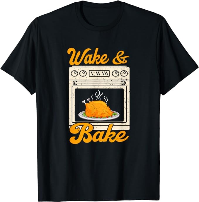 Wake Bake Turkey Feast Meal Dinner Chef Funny Thanksgiving T-Shirt
