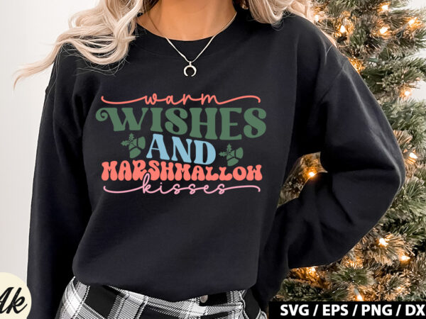 Warm wishes and marshmallow kisses retro svg t shirt design for sale