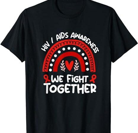We fight together hiv aids awareness shirt hiv aids t-shirt