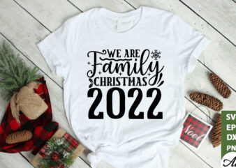 We are family christmas 2022 SVG t shirt design for sale