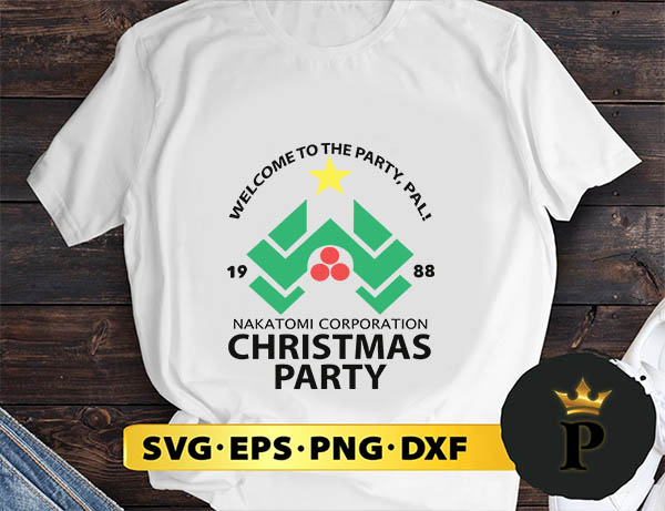 Welcome To The Party Pal Nakatomi Corporation Christmas  Party SVG, Merry Christmas SVG, Xmas SVG PNG DXF EPS