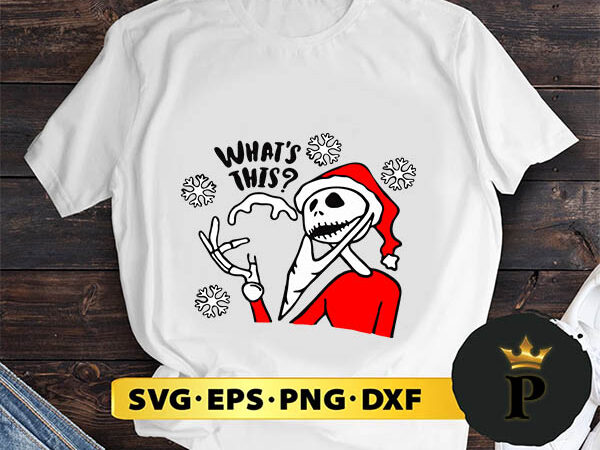 What this jack skellington christmas svg, merry christmas svg, xmas svg png dxf eps t shirt design for sale What this jack skellington christmas svg, merry christmas svg, xmas svg png dxf eps t shirt design for sale