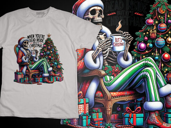 When you’re dead inside but it’s christmas santa xmas costume skeleton tshirt design