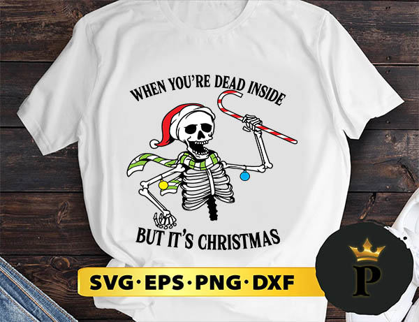 When you_re dead inside SVG, Merry Christmas SVG, Xmas SVG PNG DXF EPS