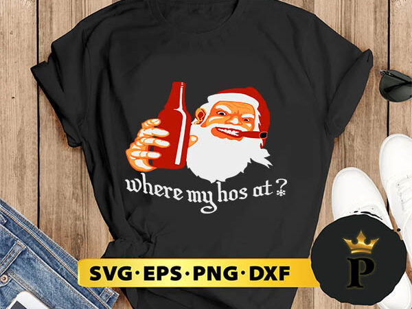 Where my ho’s at christmas svg, merry christmas svg, xmas svg png dxf eps t shirt design for sale