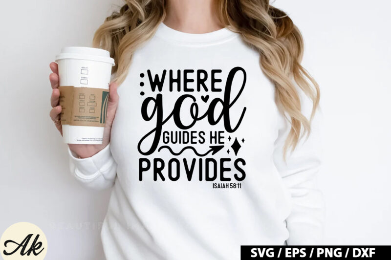 Where god guides he provides isaiah 58 11 SVG