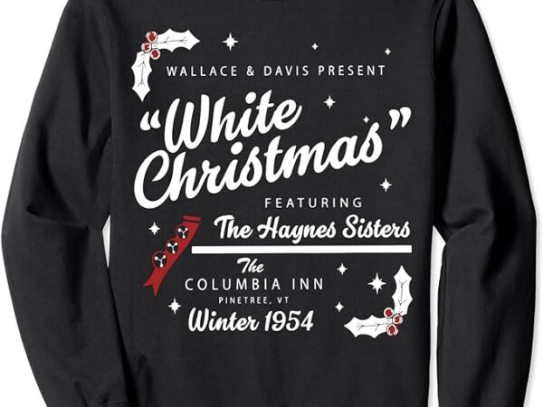 White christmas movie 1954 xmas song haynes sisters xmas sweatshirt White christmas movie 1954 xmas song haynes sisters xmas sweatshirt