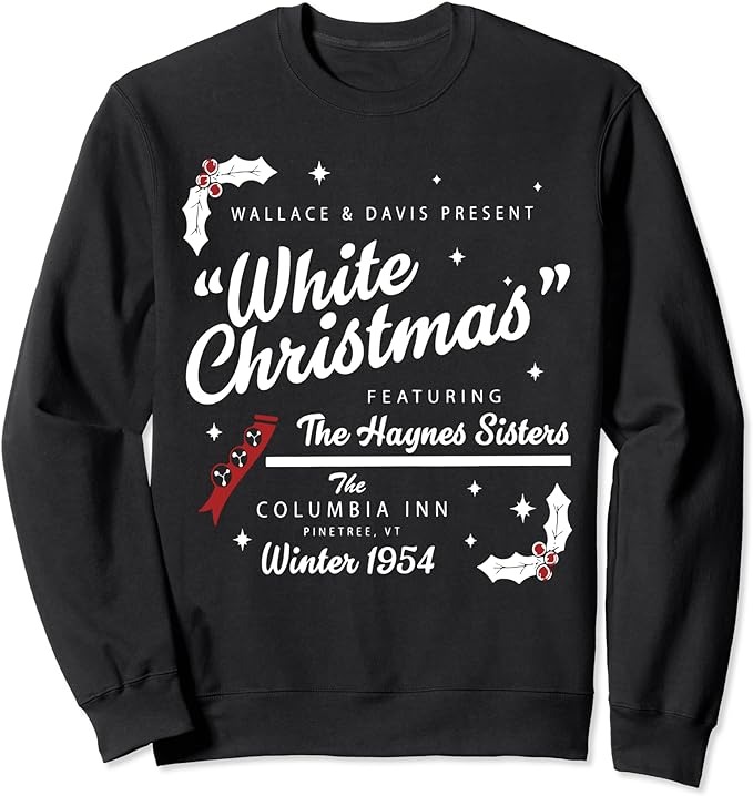 White Christmas Movie 1954 Xmas Song Haynes Sisters Xmas Sweatshirt