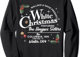 White Christmas Movie 1954 Xmas Song Haynes Sisters Xmas Sweatshirt PNG File