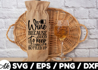 Wine because good to keep things bottled up Bag SVG t shirt design for sale