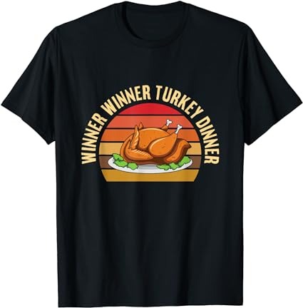 Winner winner turkey dinner quote for a turkey cook lover t-shirt