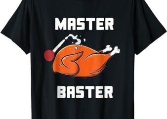 Women Master Baster Funny Turkey Baster Thanksgiving T-Shirt