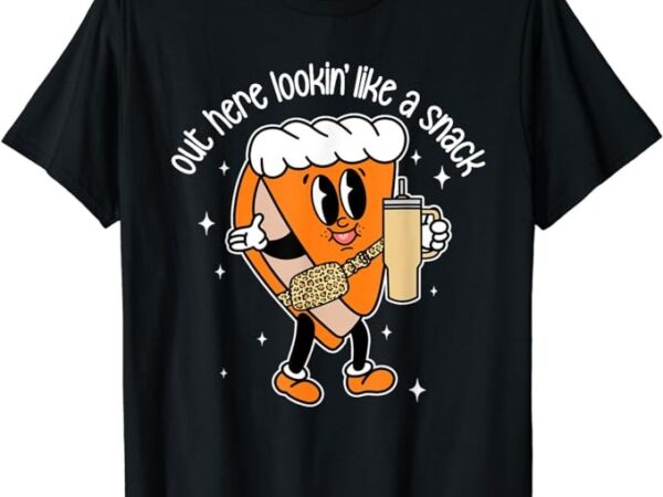 Womens fall out here looking like a snack pumpkin spice cute t-shirt