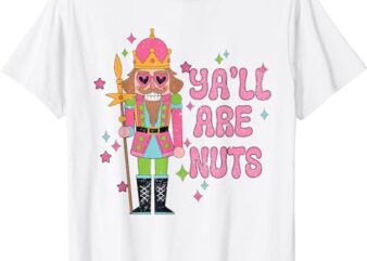 Womens Retro Ya’ll Are Nuts About Christmas Pink Nutcracker T-Shirt