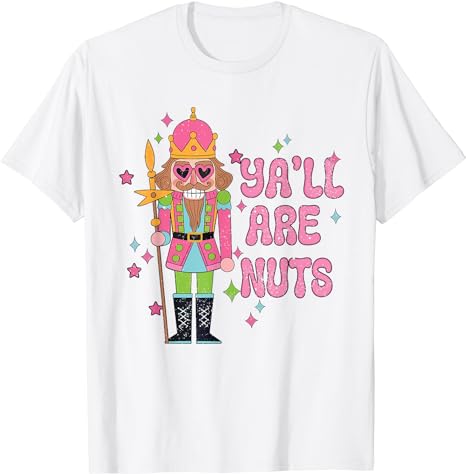 Womens Retro Ya’ll Are Nuts About Christmas Pink Nutcracker T-Shirt