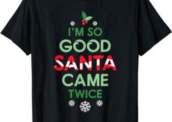 Womens Santa Came Twice Christmas Funny Sexy Naughty Claus T-Shirt