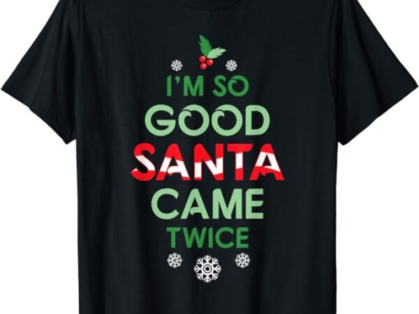 Womens santa came twice christmas funny sexy naughty claus t-shirt