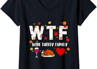 Womens WTF Wine Turkey Family Thanksgiving Dinner Fall Funny Family V-Neck T-Shirt