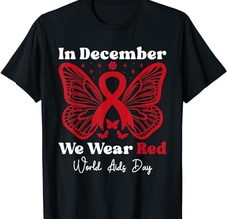 World aids day awareness support in december we wear red t-shirt
