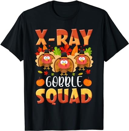 X-ray tech gobble squad turkey technician match thanksgiving t-shirt