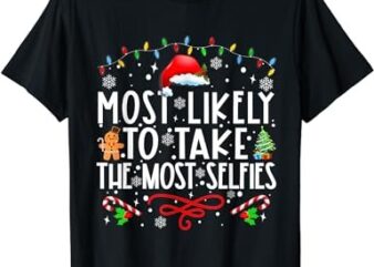 Xmas Most Likely To Take The Most Selfies Matching Family PJ T-Shirt