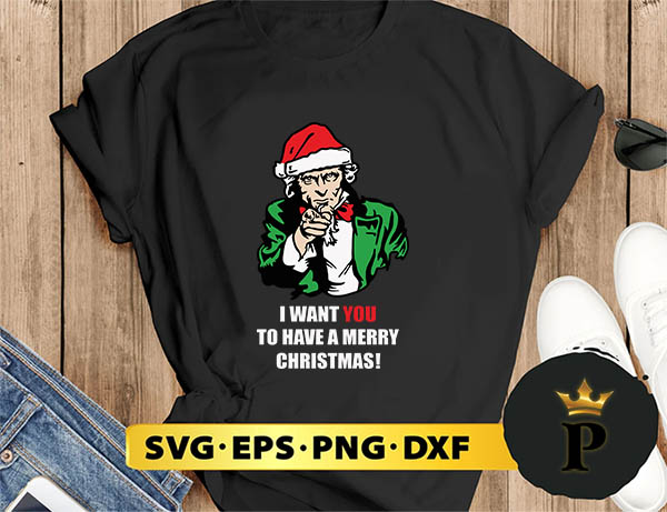 Xmas Uncle Sam I Want You To Have A Merry Christmas SVG, Merry Christmas SVG, Xmas SVG PNG DXF EPS