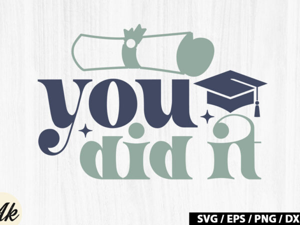 You did it retro svg t shirt design template