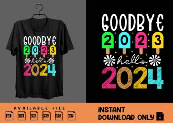 Goodbye 2023 hello 2024 trending t-shirt design, happy new year design isolated good for greetings cards, poster, print, sticker, invitation