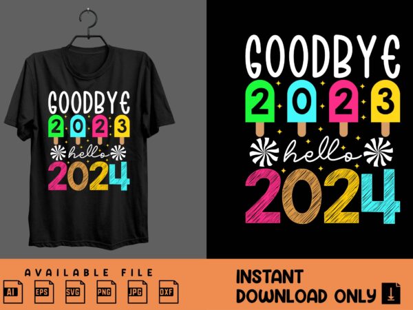 Goodbye 2023 hello 2024 trending t-shirt design, happy new year design isolated good for greetings cards, poster, print, sticker, invitation