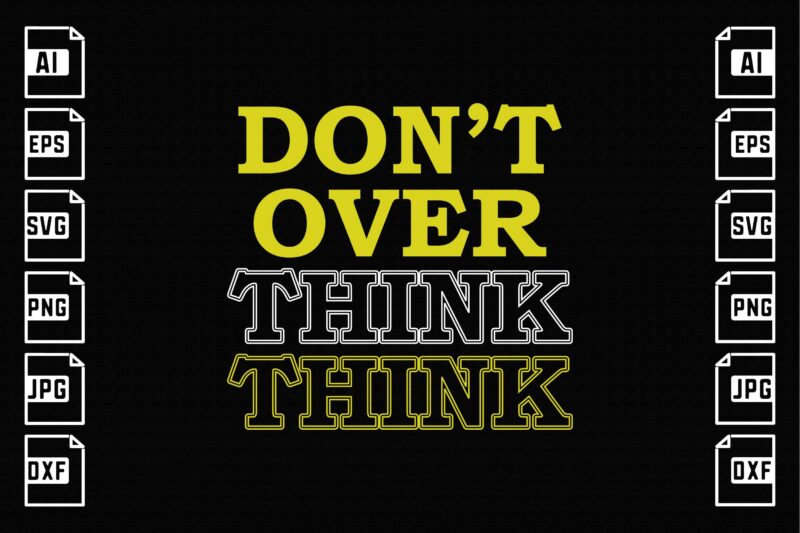 Don’t over think, motivational quotes t-shirt design