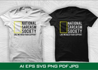 National sarcasm society, Sarcasm t-shirt design, funny sarcasm shirt design, funny t-shirt design, sarcastic t-shirt design for sale