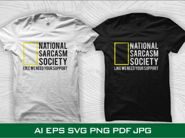 National sarcasm society, sarcasm t-shirt design, funny sarcasm shirt design, funny t-shirt design, sarcastic t-shirt design for sale