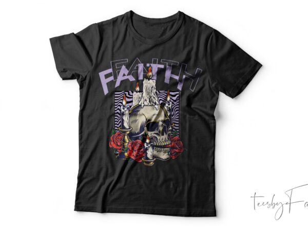 Faith| t-shirt design for sale