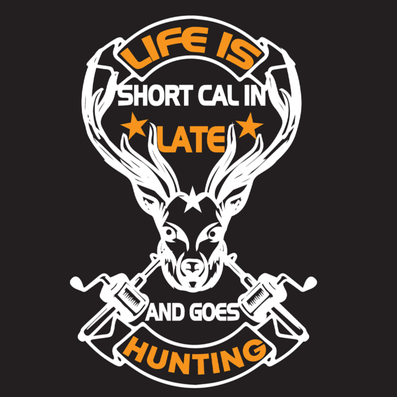 Life is short Cal in late and goes hunting