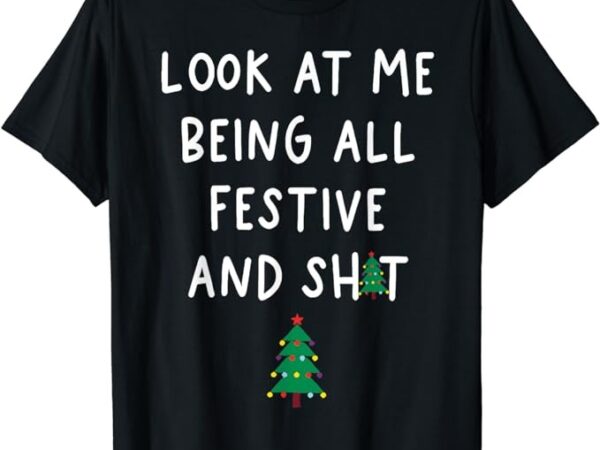 Look at me being all festive t-shirt