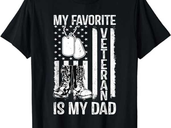 My favorite veteran is my dad army military veterans day t-shirt
