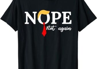 nope not again T-Shirt PNG File
