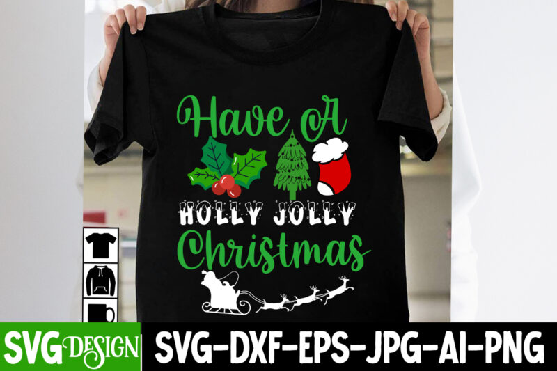Have A Holly Jolly Christmas T-Shirt Design, Have A Holly Jolly Christmas SVG Design, Christmas T-Shirt Design, Christmas SVG bundle