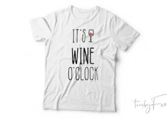 Wine O Clock| T-shirt design for sale