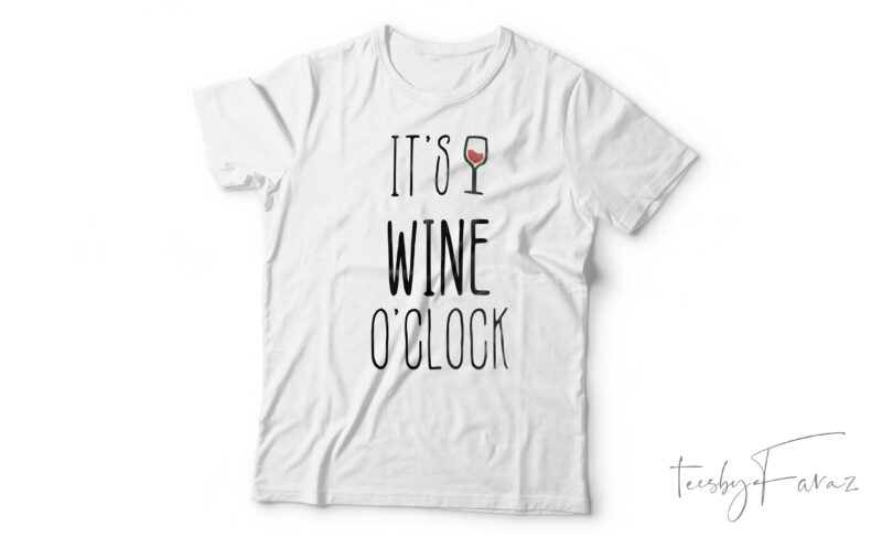 Wine O Clock| T-shirt design for sale