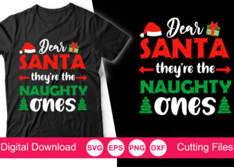 Dear Santa they’re the naughty ones SVG, Funny Christmas Shirt SVG, Dear santa svg, Christmas Jumper Svg, Santa Svg, Svg files for cricut t shirt vector illustration