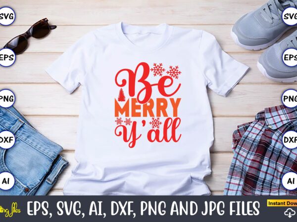 Be merry y’all,christmas,ugly sweater design,ugly sweater design christmas, christmas svg, christmas sweater, christmas design, christmas ug