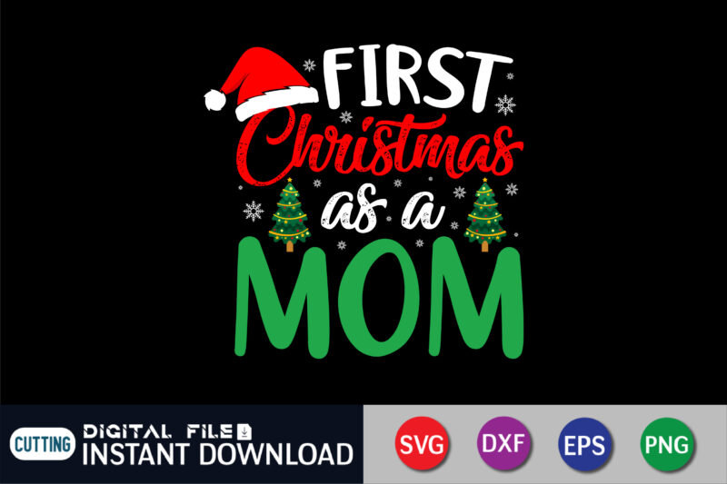 First Christmas as a Mom Shirt, Christmas Mom Shirt, Baby’s First Christmas, Christmas SVG Shirt Print Template